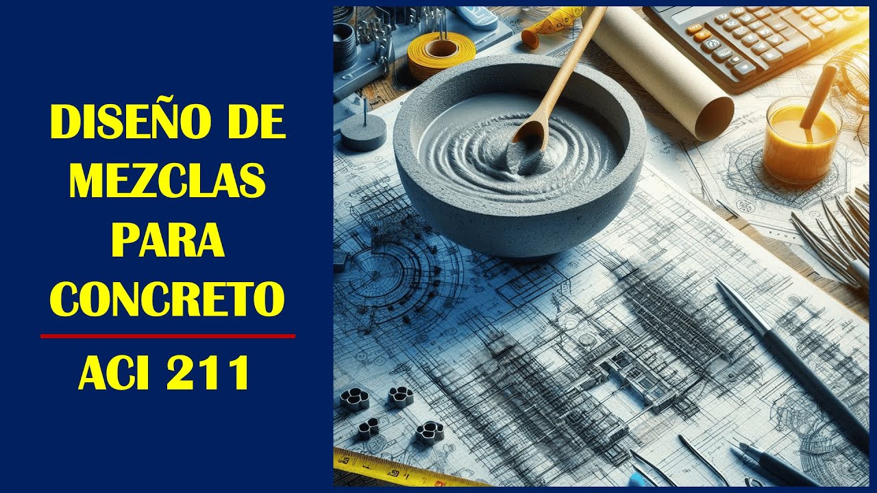 DISEÑO DE MEZCLAS PARA CONCRETO - ACI 211 | Paso a Paso | 2024