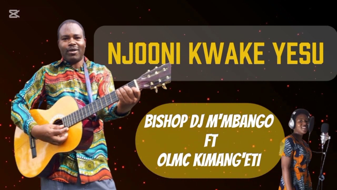 NJOONI KWAKE YESU | Bishop DJ M'mbango ft OLMC KIMANG'ETI (Official Music Audio)