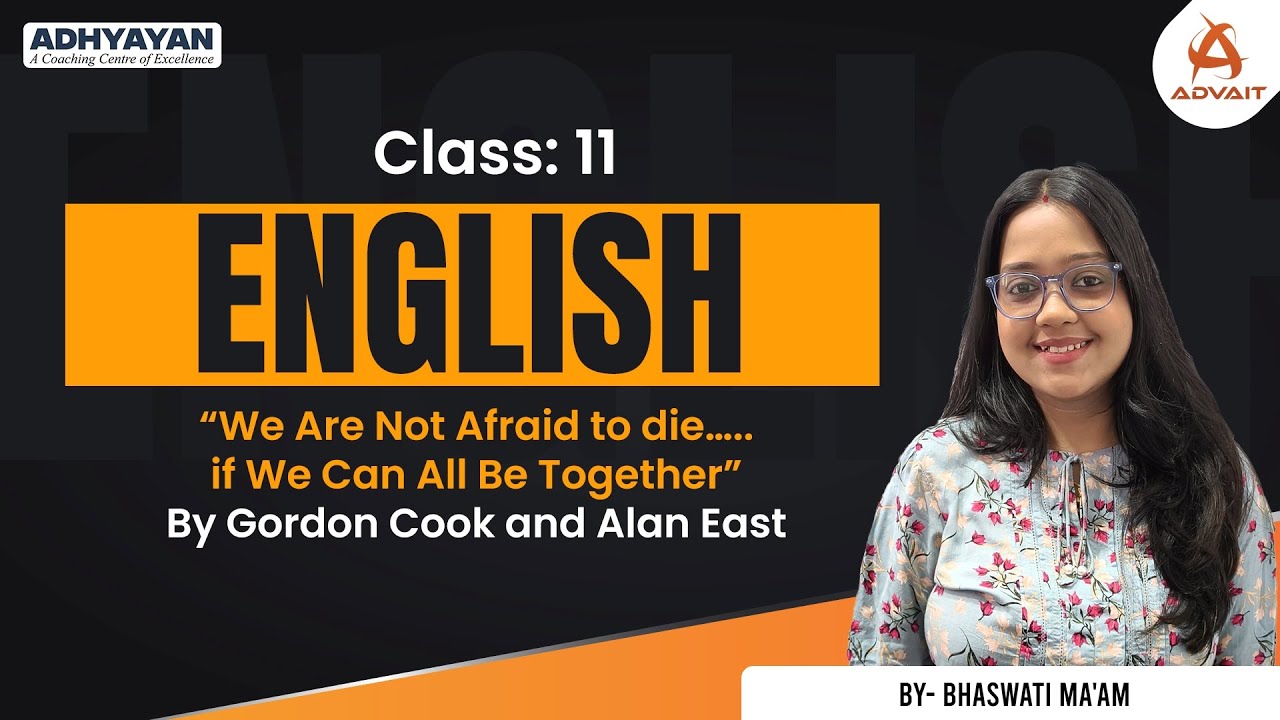 ‘We Are Not Afraid to Die’ by Gordon Cook & Alan East | Class 11 English | By Bhaswati Ma'am