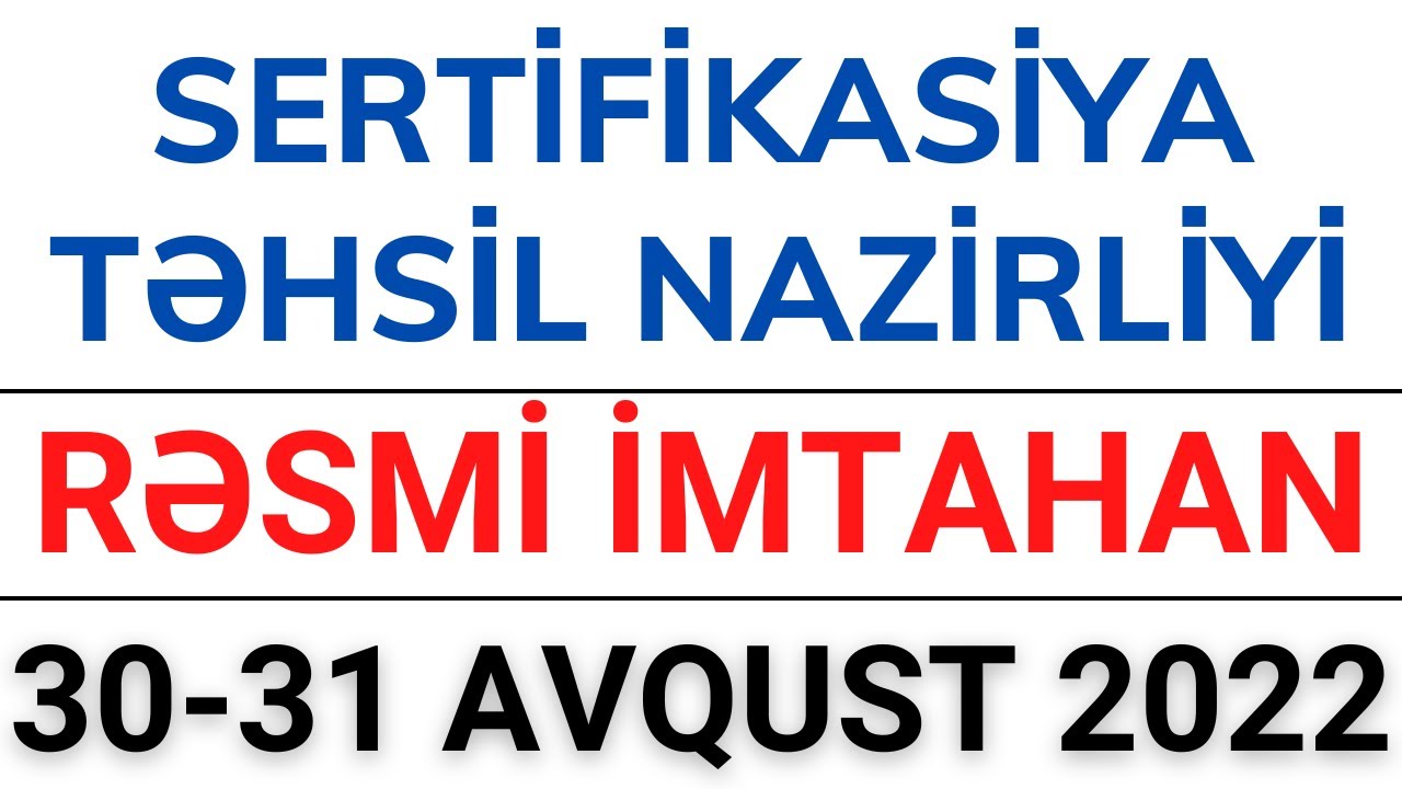 TƏHSİL NAZİRLİYİNİN RƏSMİ SERTİFİKASİYA İMTAHANI | 30-31 AVQUST 2022 | İBTİDAİ RİYAZİYYAT