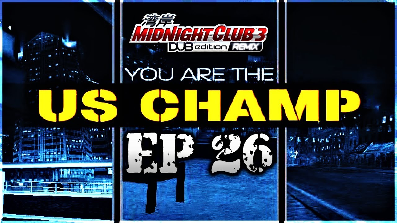 WE ARE THE USA CHAMPIONS!!! | Midnight Club 3 DUB Edition REMIX Episode 26