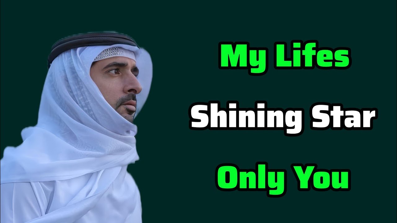 My Lifes Shining Star only you | Sheikh Hamdan Fazza Poetry | Prince of Dubai | Fazza Poems