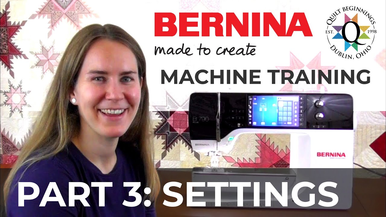 BERNINA Machine Training Part 3: Machine Settings & Personalization | Quilt Beginnings