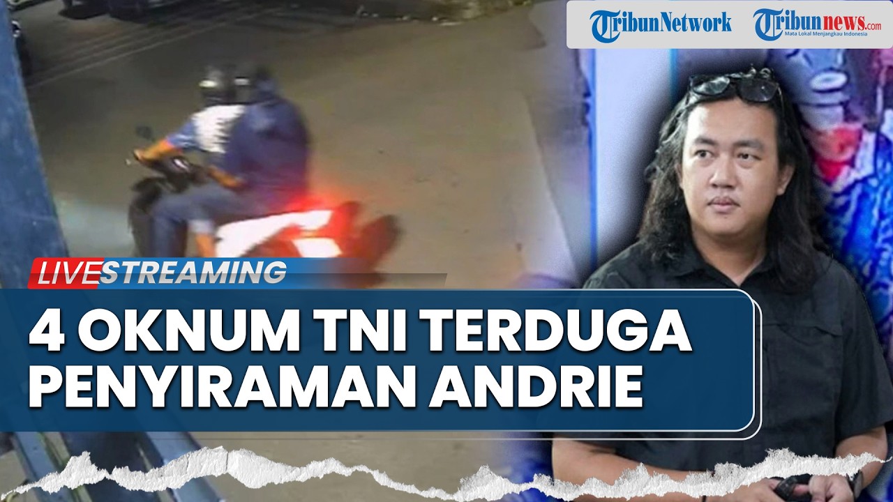 🔴BREAKING NEWS: 4 Oknum TNI di Balik Penyiraman Air Keras Andrie Ditahan, Perwira-Bintara Bais