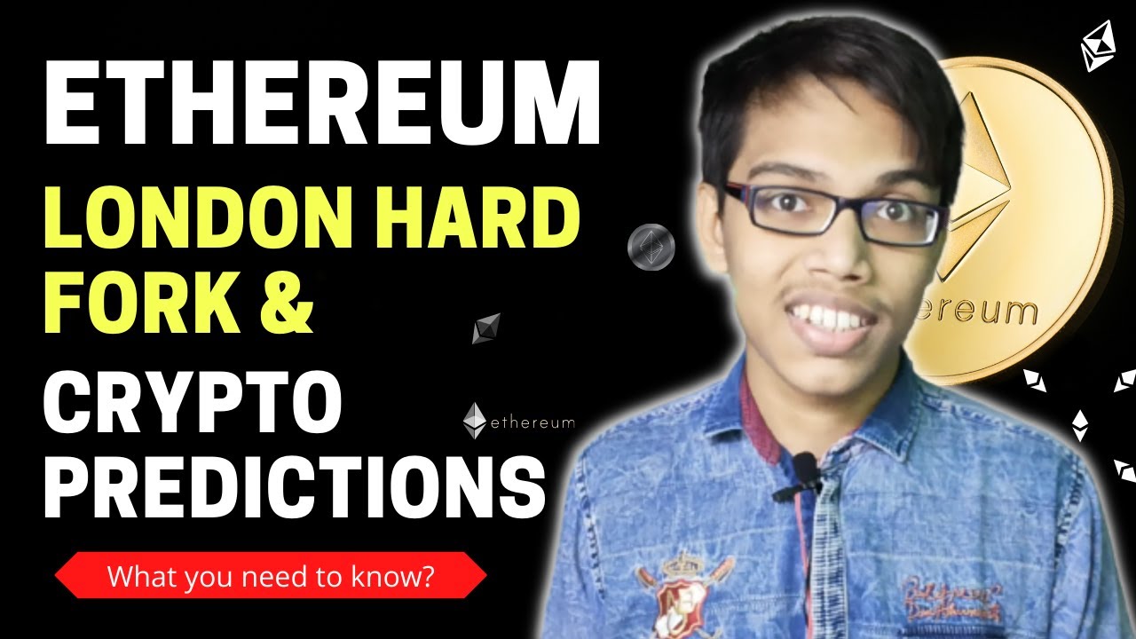 Ethereum London Hard Fork Upgrade | What You Need To Know | Crypto Predictions