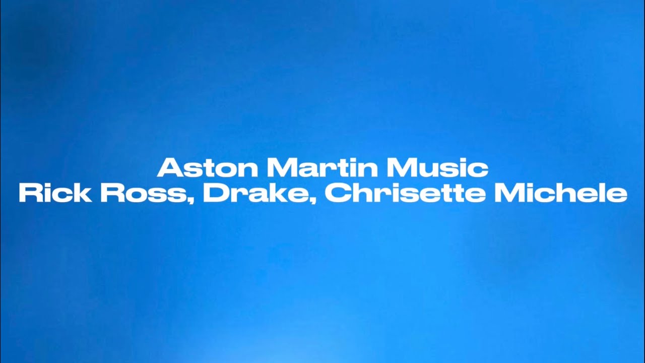 Aston Martin Music - Rick Ross, Drake, Chrisette Michele (Lyrics)