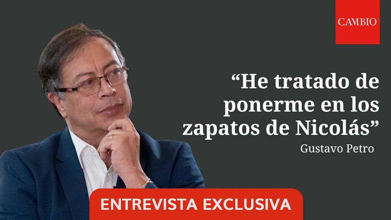 “He tratado de ponerme en los zapatos de Nicolás”: Gustavo Petro | CAMBIO