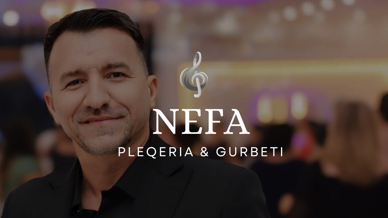 Nefail Ibrahimi NEFA - Pleqeri & Gurbeti