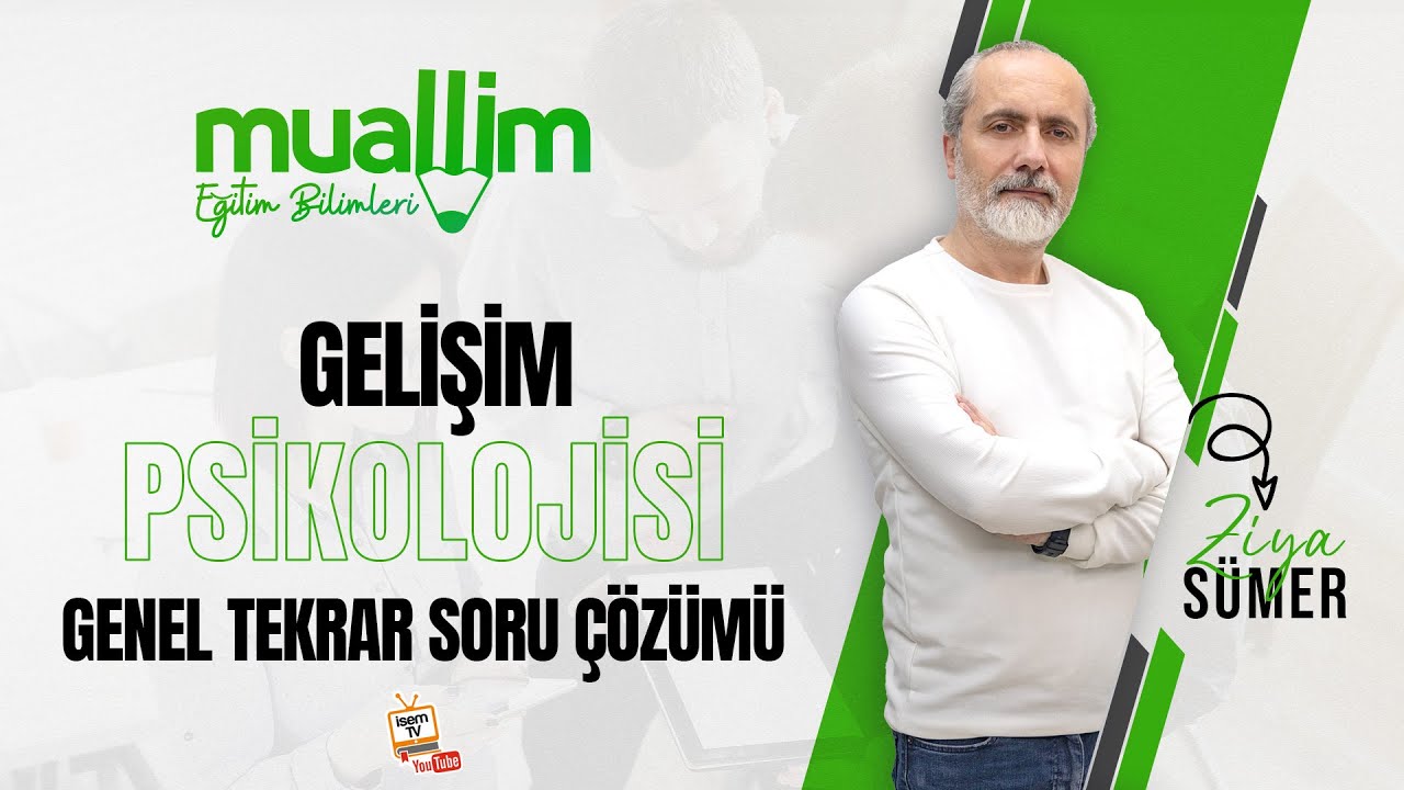 09) KPSS Eğitim Bilimleri - Gelişim Psikolojisi Genel Tekrar Soru Çözüm / Ziya SÜMER