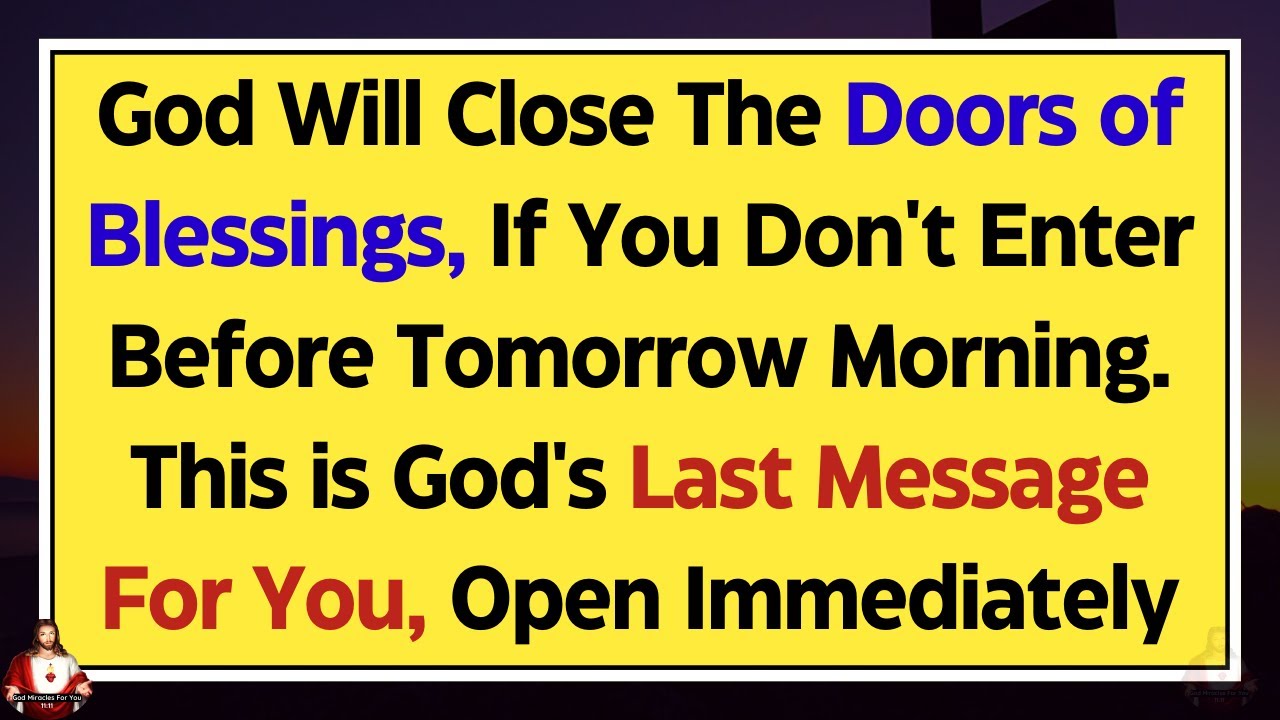 11:11🛑 God Is Closing Door Of Blessings Tomorrow, Open Now 💌 God Says ✝️ Gods Message For You Today