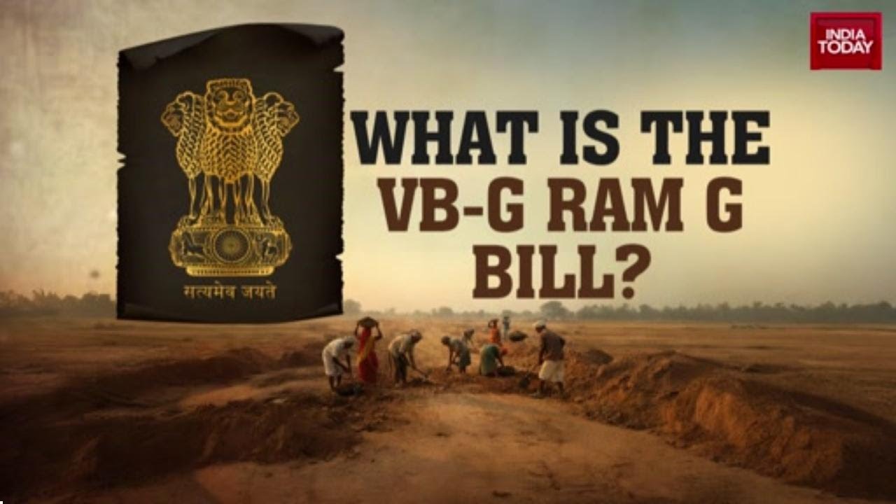 VB-G Ram G Bill 2025 Explained: Govt&rsquo;s New Rural Jobs Framework to Replace MGNREGA | India Today