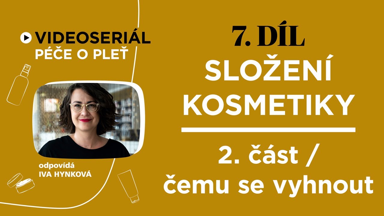 7. DÍL: Složení kosmetiky (čemu se vyhnout)