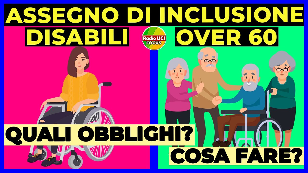 Assegno di Inclusione OVER 60👴🏼 e DISABILI♿: Quali sono gli obblighi e cosa devono fare?