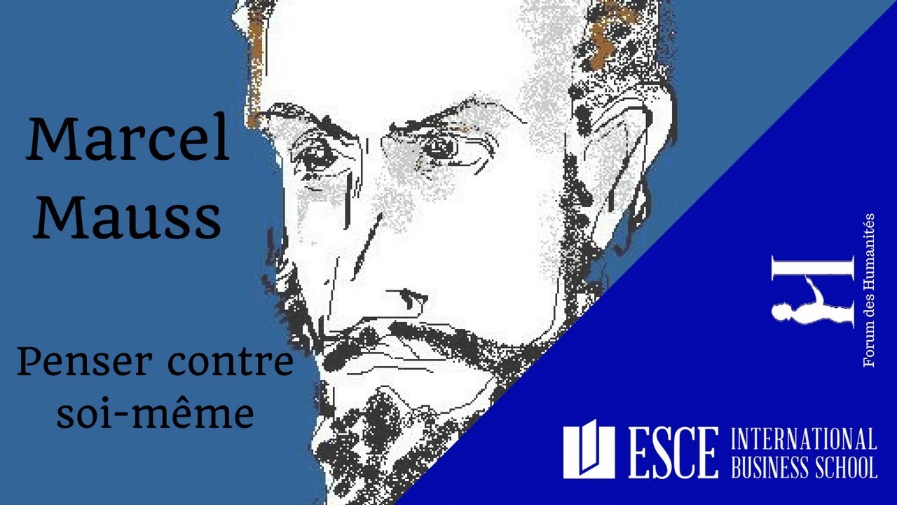 Marcel Mauss - Penser contre soi-même