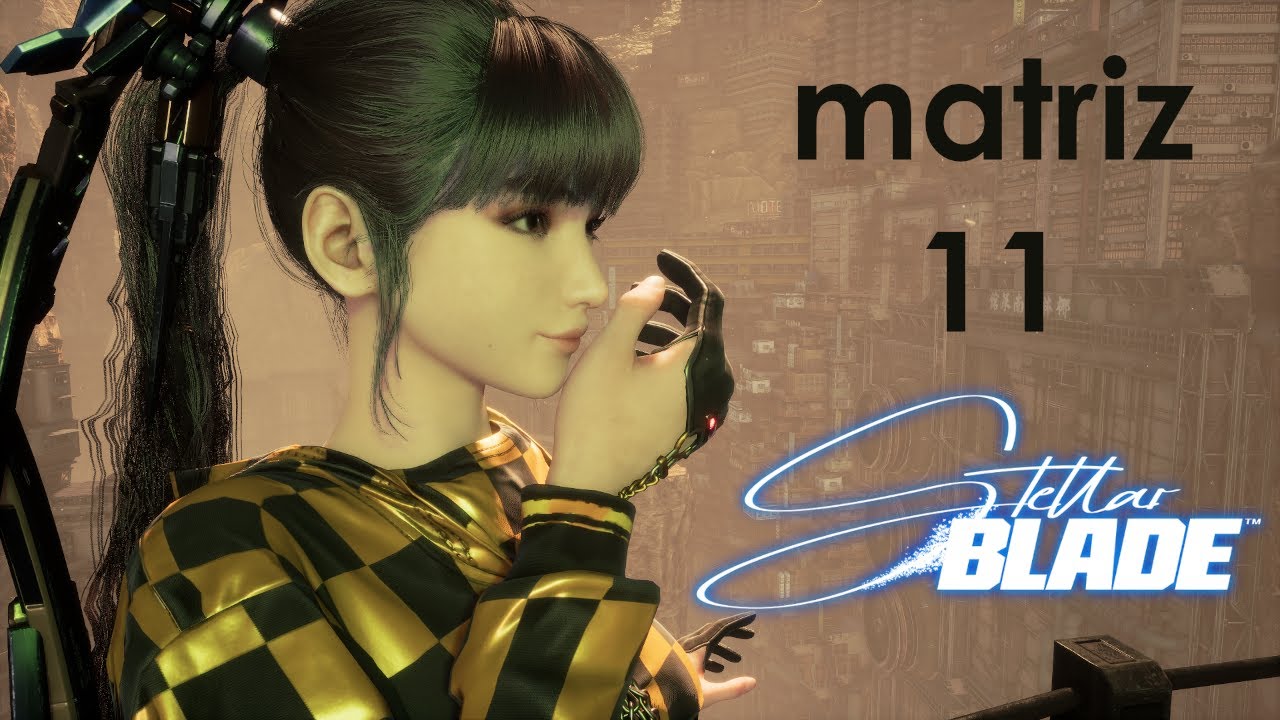 Stellar blade °° Matriz 11👽🫨