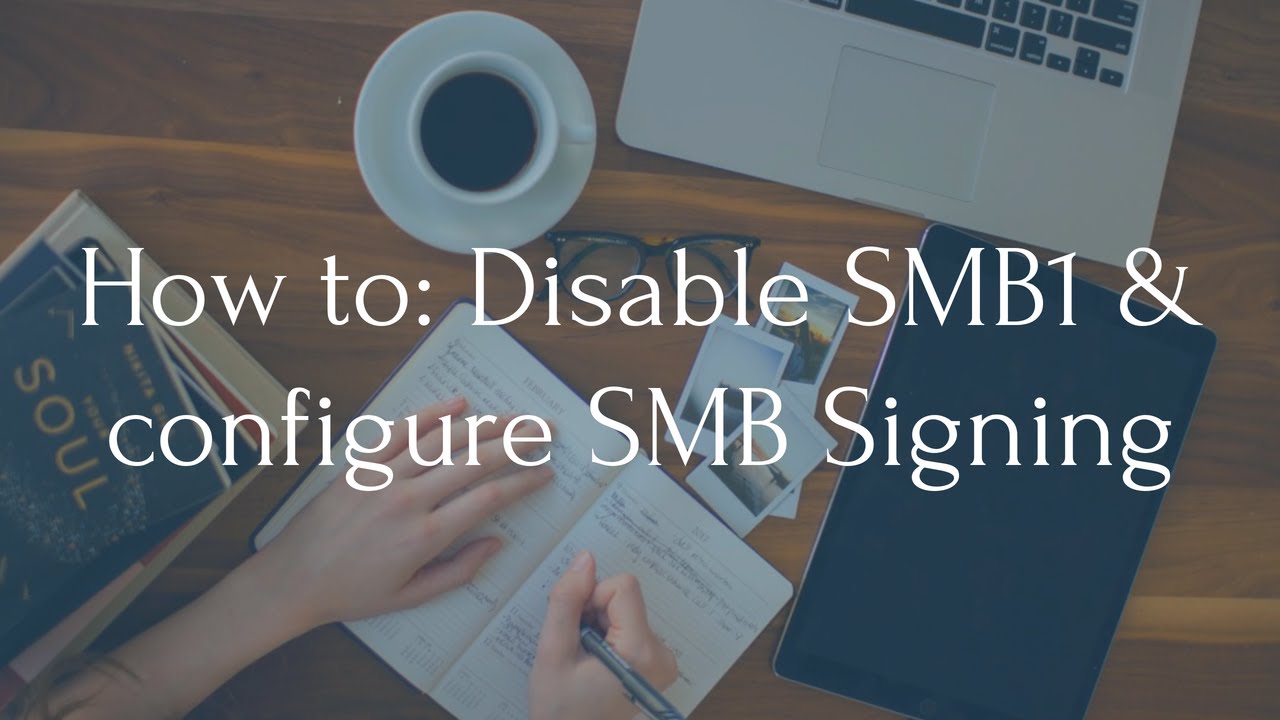 How to disable SMBv1 and enable SMB Signing on Windows through Group Policy