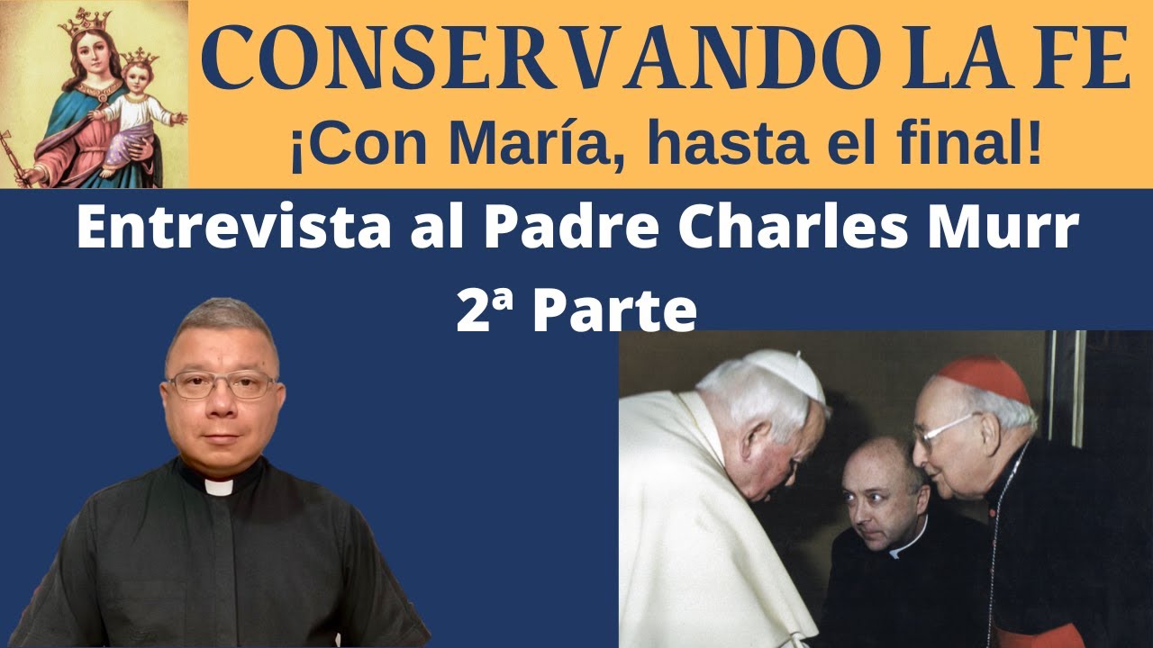 2ª Parte de la entrevista al Padre Charles Murr.