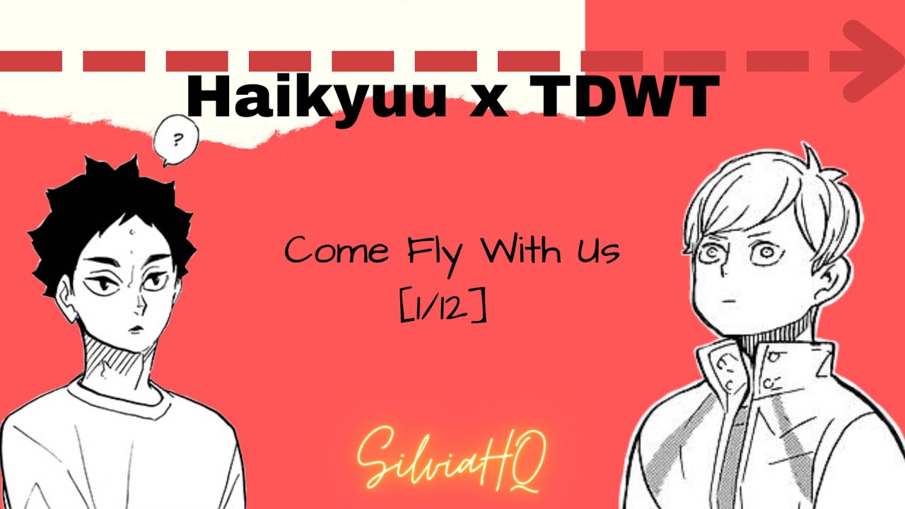 Haikyuu x TDWT [1/12] Come Fly With Us - SilviaHQ Texts