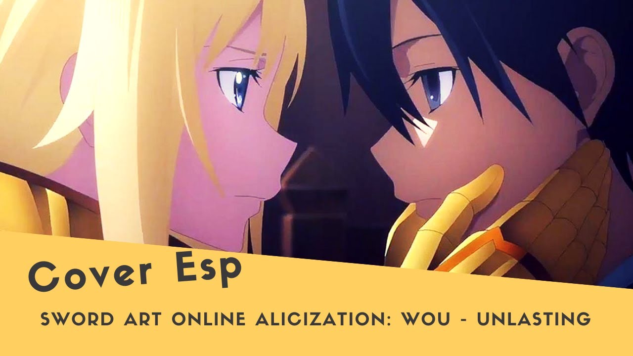 【DarkHole】Sword Art Online Alicization: War of Underworld ED - 'Unlasting' ( Cover Español )