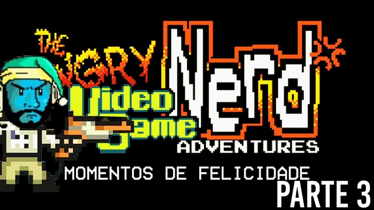 MOMENTOS DE FELICIDADE - ANGRY VIDEO GAME NERD 1 PT#03