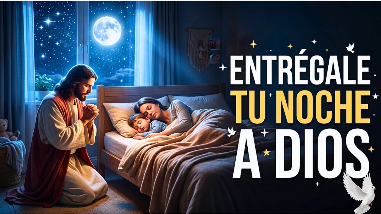 Pon Esta ORACIÓN y “ENTRÉGALE TU NOCHE A DIOS”, Paz Profunda en 5 Minutos✨🕊️