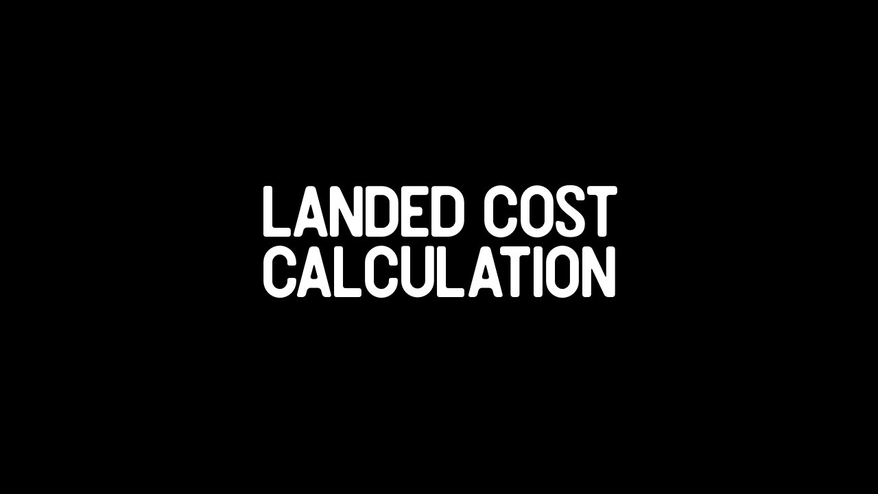 Basic Landed Cost Calculation