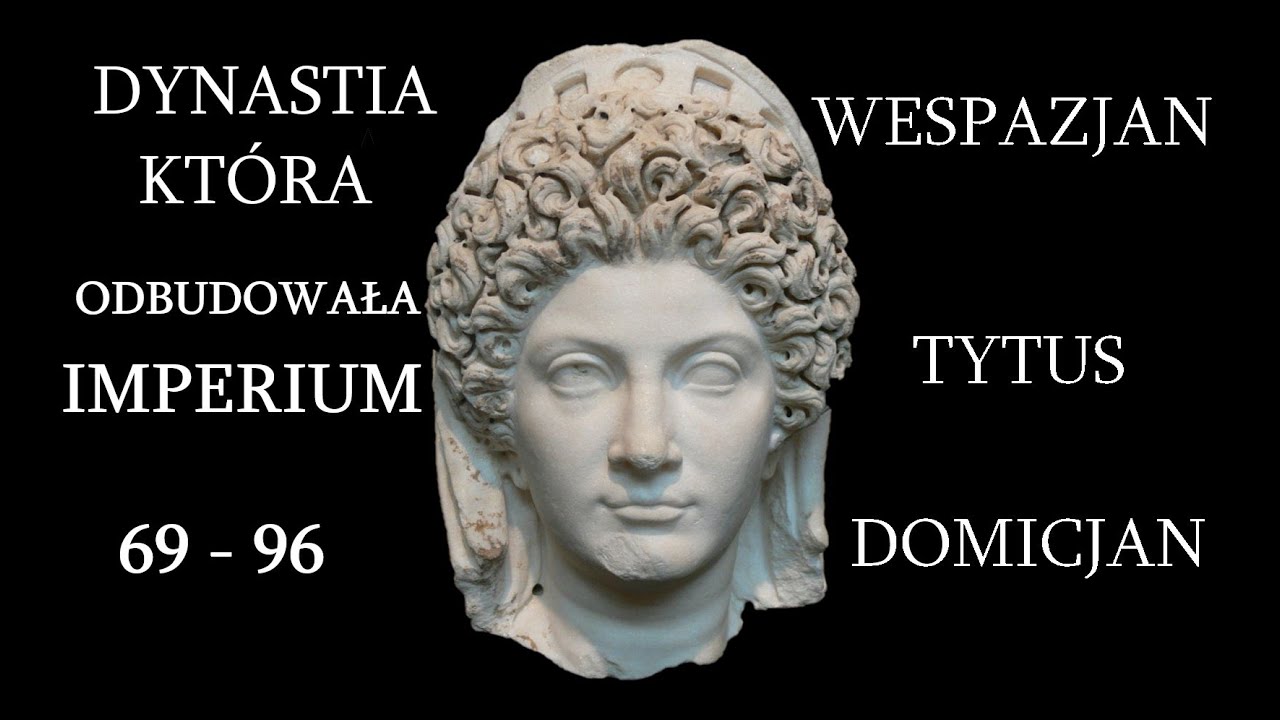 Dynastia Flawijska | Kompilacja cesarzy (Wespazjan, Tytus, Domicjan)