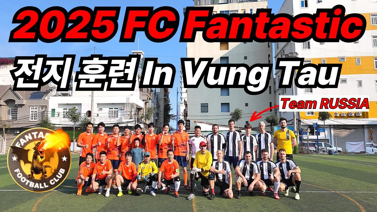 2025 FC Fantastic 전지훈련 1일차 In Vung Tau 
