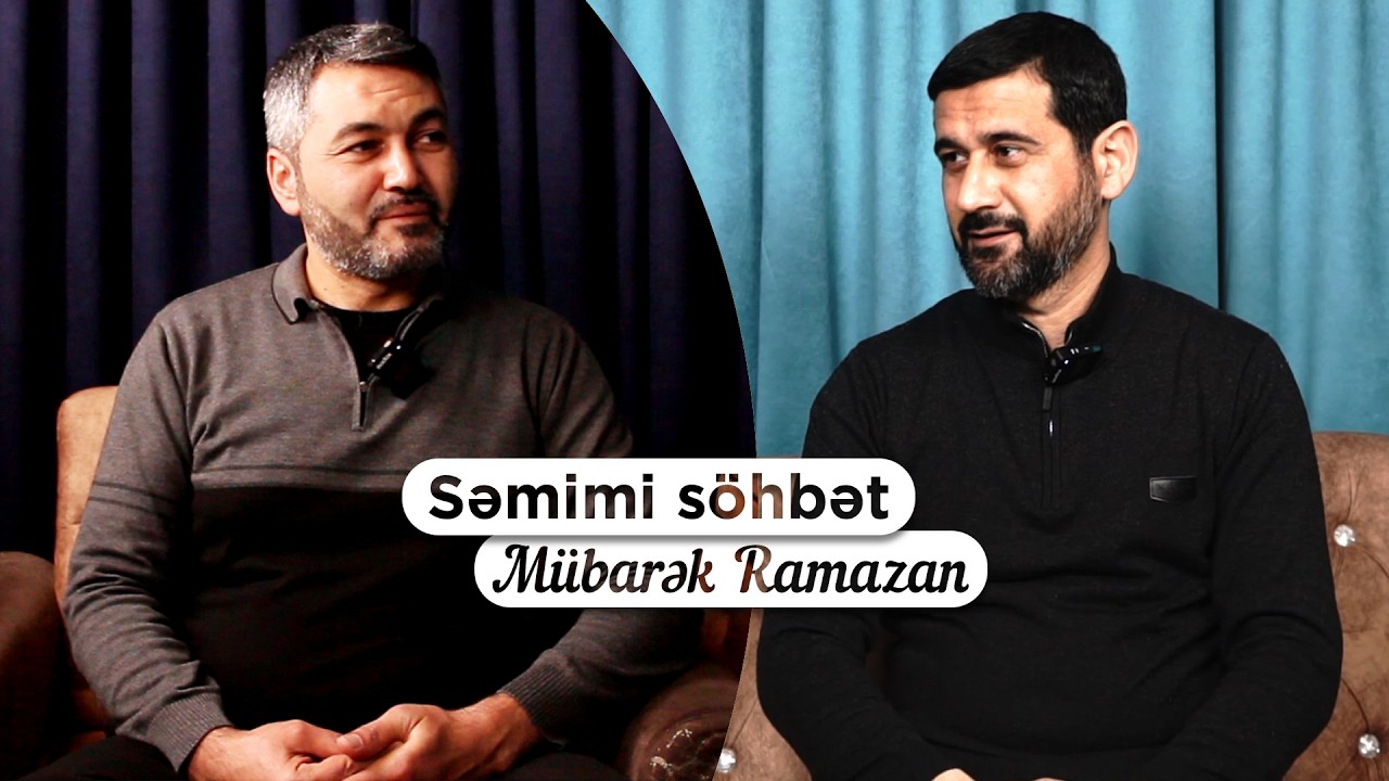 Səmimi söhbət: Mübarək Ramazan (1-ci hissə)