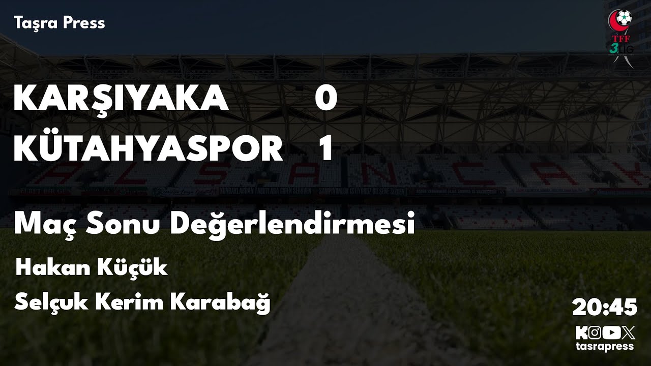 Karşıyaka 0 - Kütahyaspor 1 Maç Sonu Değerlendirmesi/ Selçuk Kerim Karabağ ve Hakan Küçük Yorumluyor