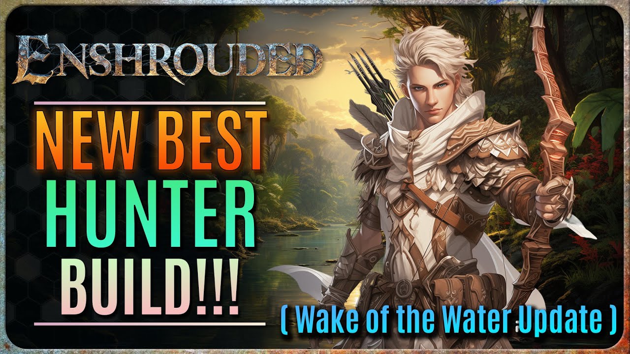 THE NEW BEST HUNTER BUILD IN ENSHROUDED!! (Wake of the Water Update)