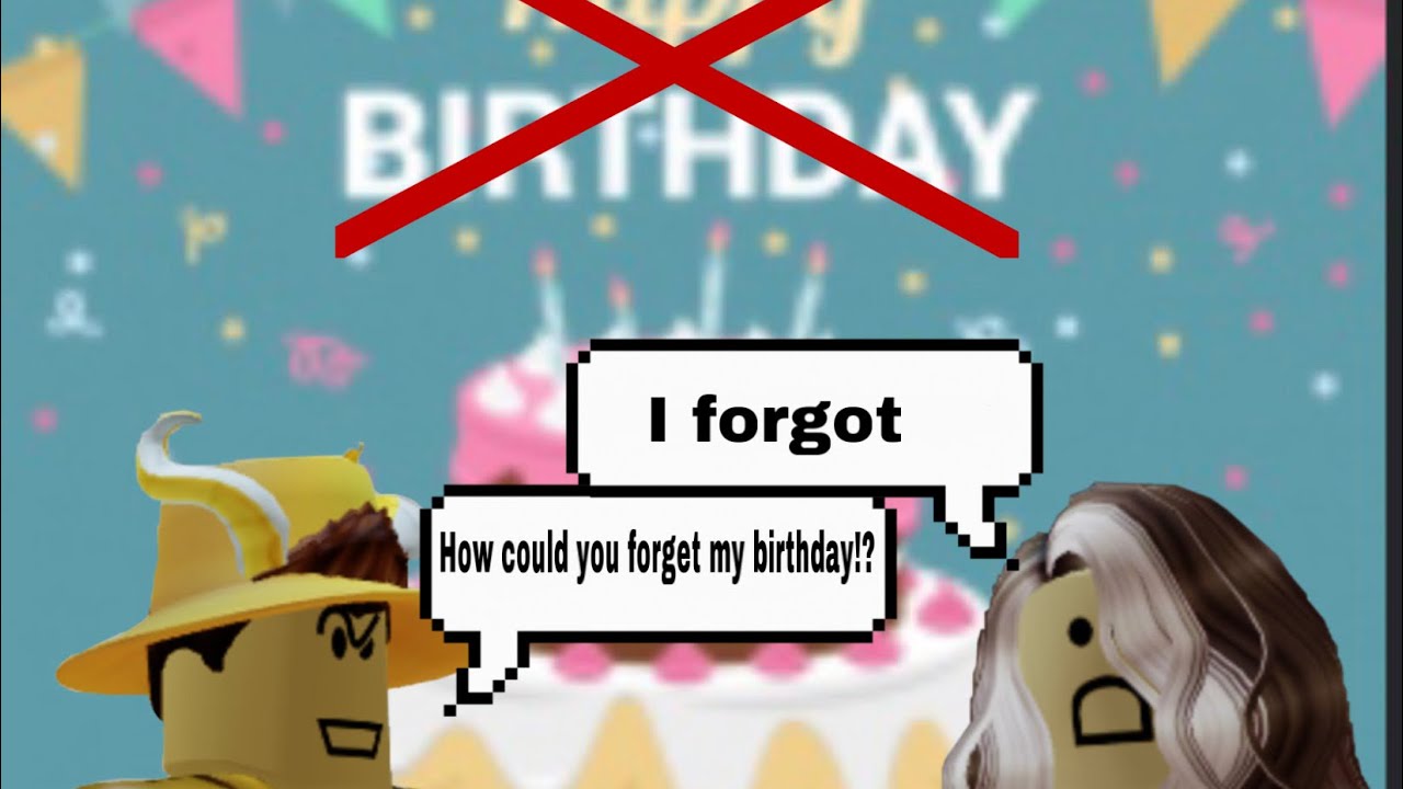 I FORGOT MY FRIEND&rsquo;S BIRTHDAY!!