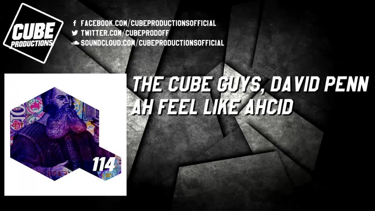 THE CUBE GUYS, DAVID PENN - Ah feel like ahcid [Official]