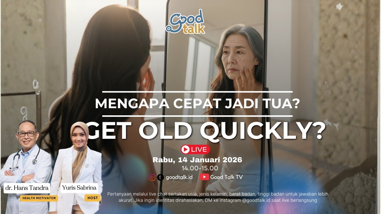 Mengapa Cepat Menjadi Tua? | Good Talk LIVE