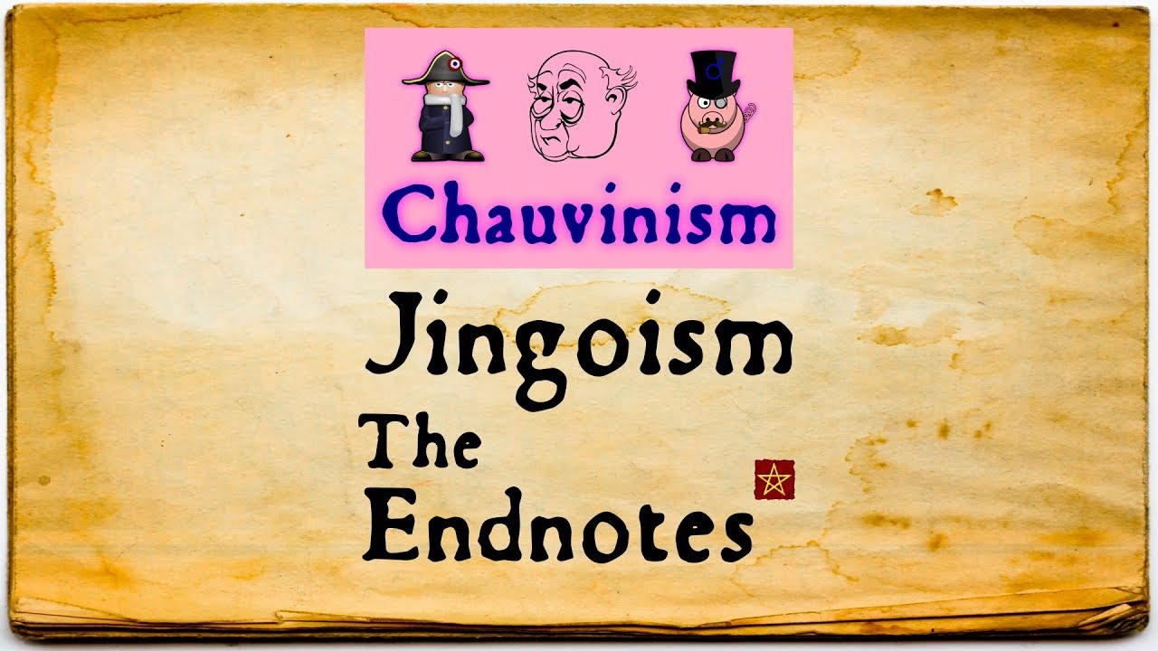 Jingoism: The Endnotes