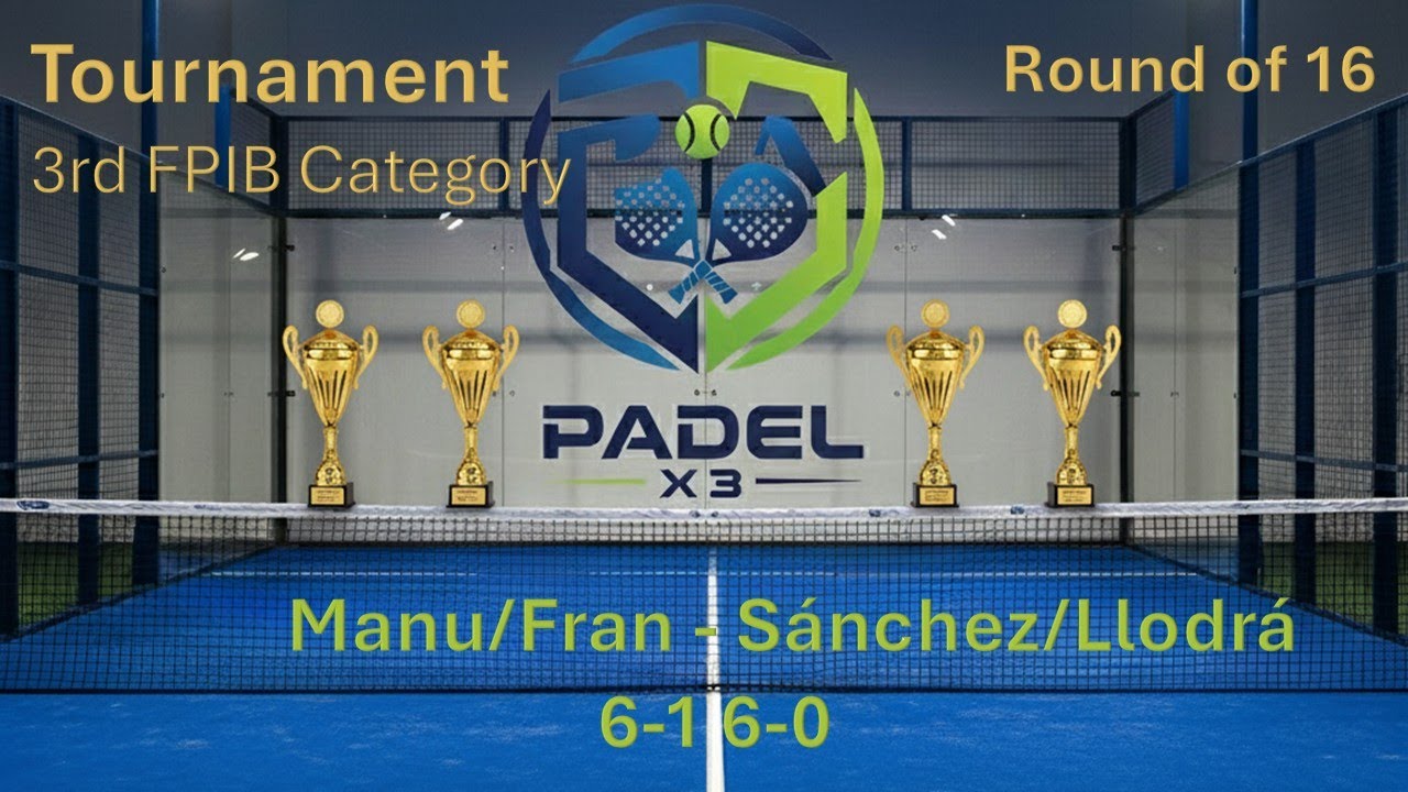 TOURNAMENT FPIB - Round of 16 - Manu/Fran - Sánchez/Llodrá 6-1 6-0