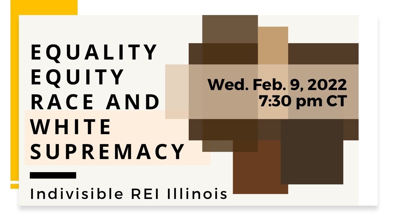 Indivisible REI Illinois: Equality, Equity, Race and White Supremacy