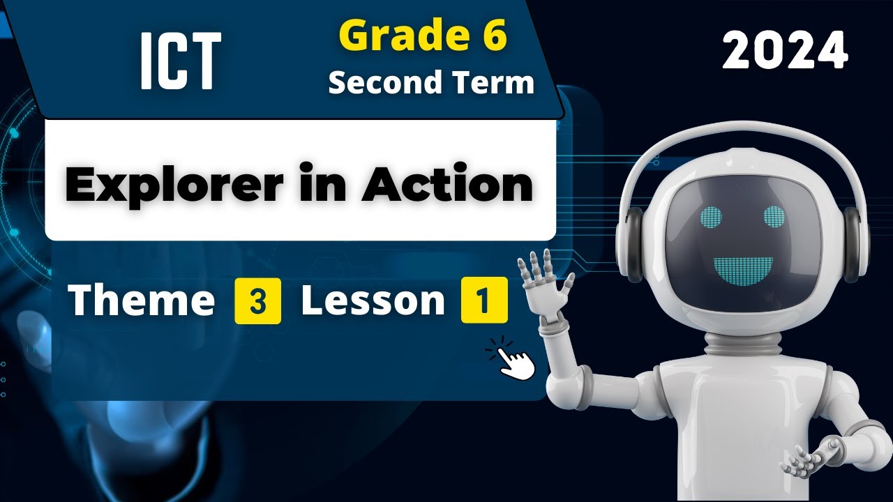 Explorer in Action | Grade 6 | Theme 3 - Lesson 1 | ICT