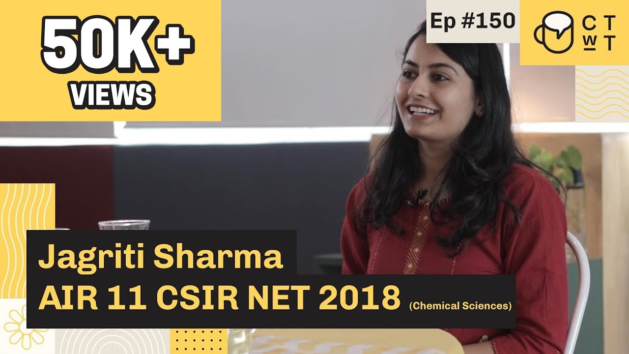 CTwT E150 - CSIR NET Chemical Sciences Topper Jagriti Sharma AIR 11