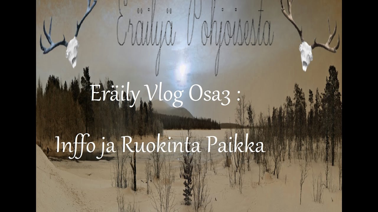 Eräily Vlog Osa3 : Inffo ja Ruokinta Paikka