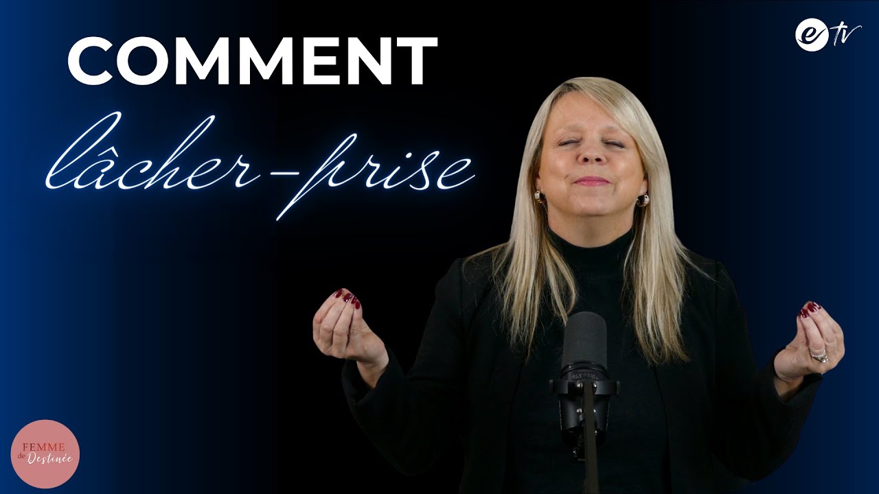 COMMENT LÂCHER PRISE - Femme de Destinée