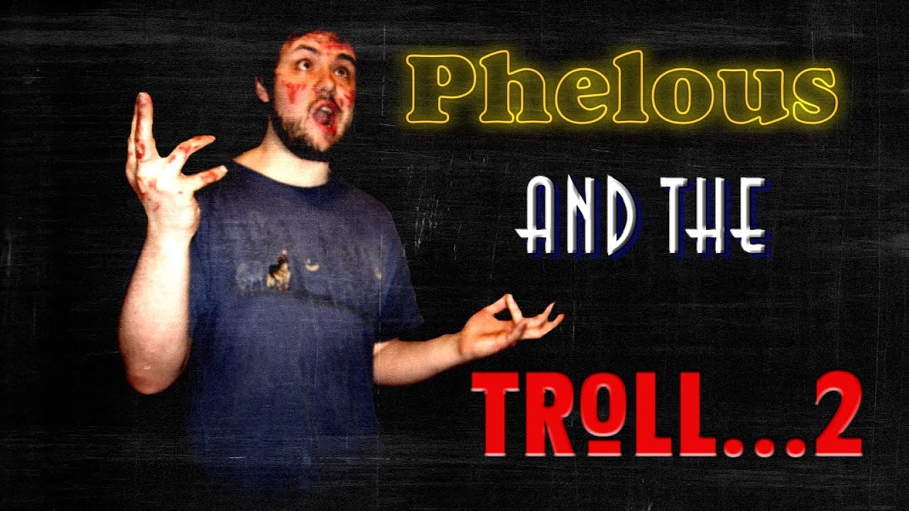 Phelous - Troll 2