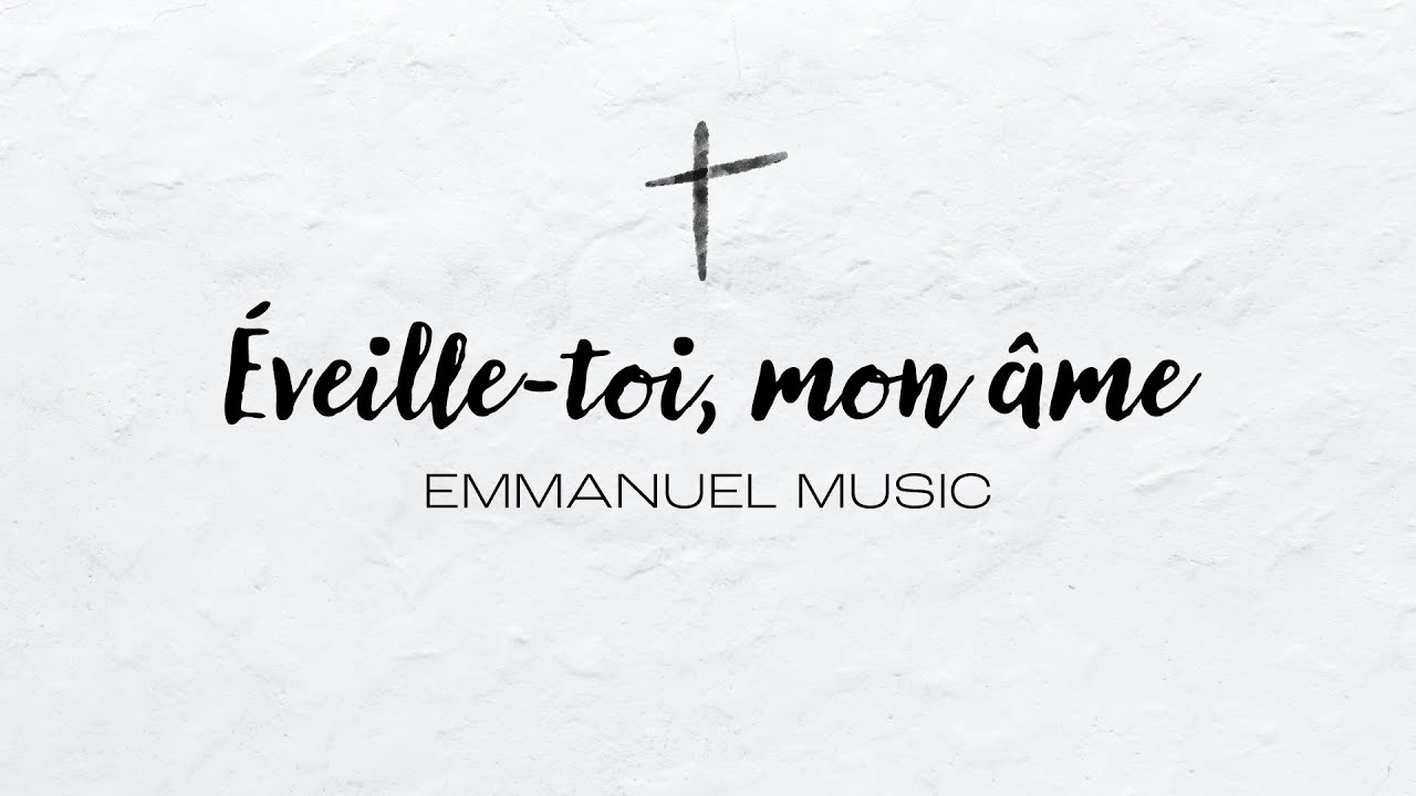 &Eacute;veille-toi, mon &acirc;me | Emmanuel Music