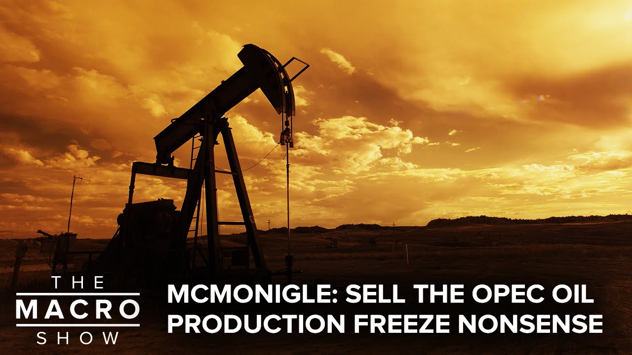 McMonigle: Sell the OPEC Oil Production Freeze Nonsense