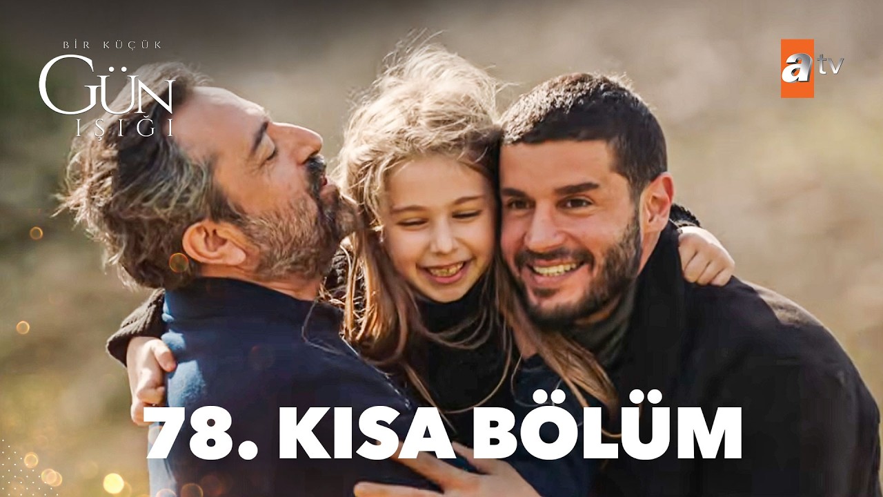 78. Kısa Bölüm - Bir Küçük Gün Işığı