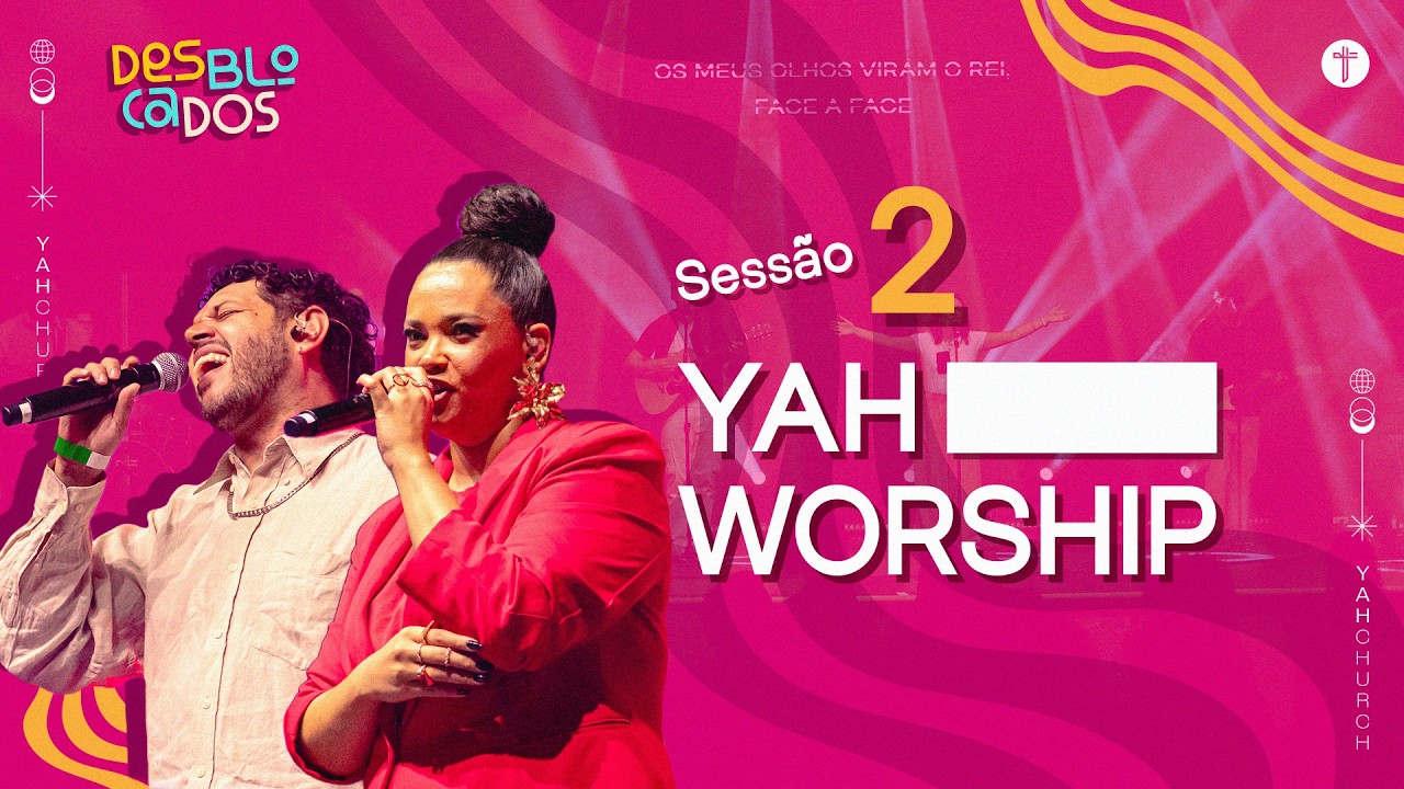 YAH WORSHIP | Louvor | Desblocados 2025