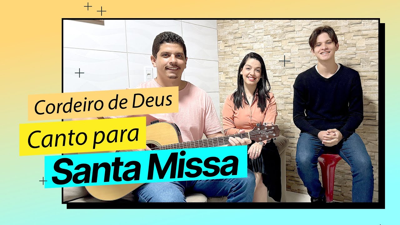 CORDEIRO DE DEUS | CANTO LITÚRGICO PARA SANTA MISSA