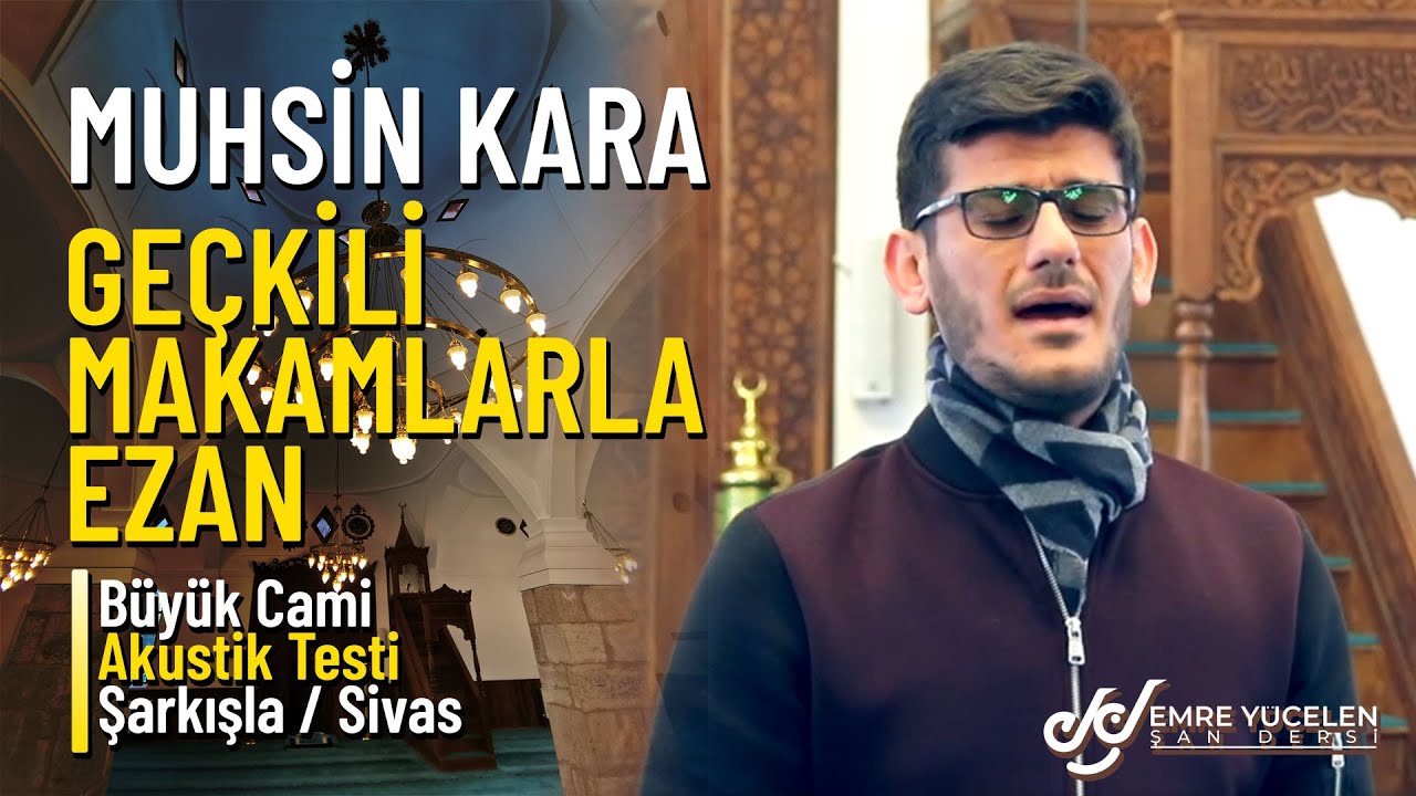 Muhsin Kara - Geçkili Makamlarla Ezan 4K (Büyük Cami Akustik Testi - Şarkışla / Sivas)