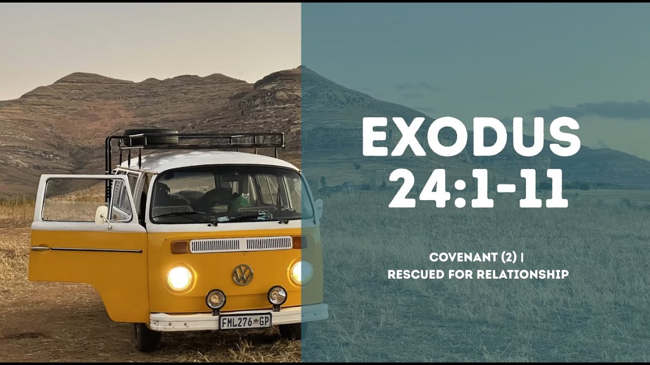 Covenant 2 | Rescued For Relationship | Exodus 24:1-11