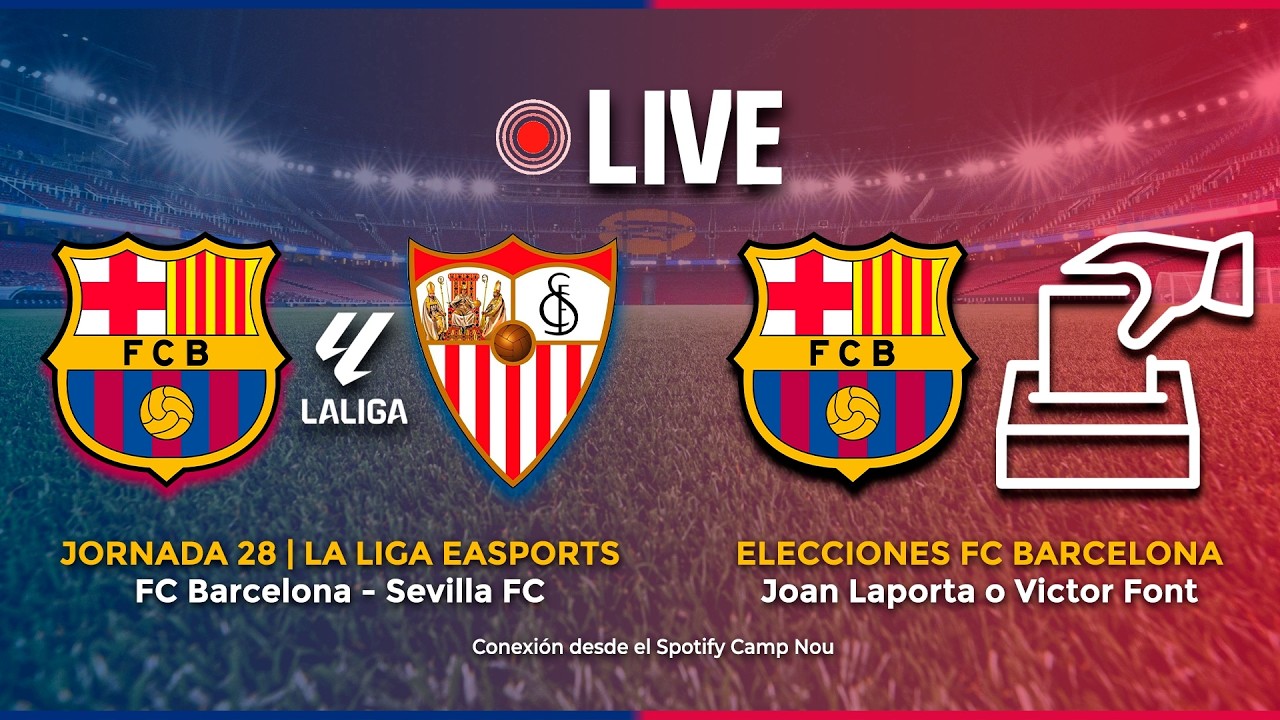 🔴[EN DIRECTO] ⚽FC BARCELONA - SEVILLA FC⚽JORNADA 28 LALIGA EASPORTS | ELECCIONES FC BARCELONA 2025